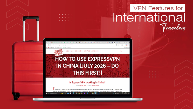 VPN Features for International TravelersS