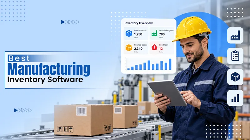 11 Best Manufacturing Inventory Management Software for Production Businesses